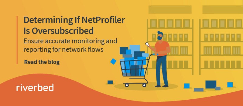 Determining If NetProfiler Is Oversubscribed