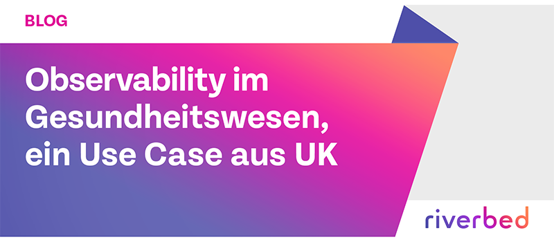 Observability im Gesundheitswesen, ein Use Case aus UK