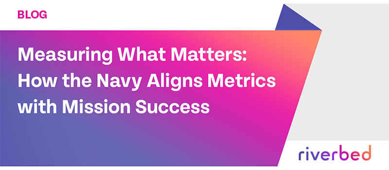 Measuring What Matters: How the Navy Aligns Metrics with Mission Success