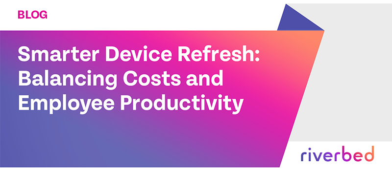 Smarter Device Refresh: Balancing Costs and Employee Productivity