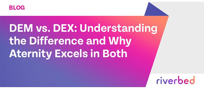 DEM vs. DEX: Understanding the Difference and Why Aternity Excels in Both