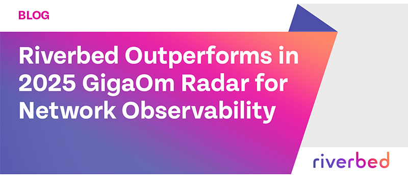 Riverbed Outperforms in 2025 GigaOm Radar for Network Observability