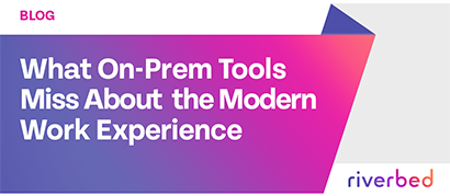 What On-Prem Tools Miss About the Modern Work Experience